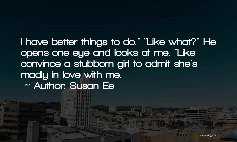 Stubborn And Love Quotes By Susan Ee