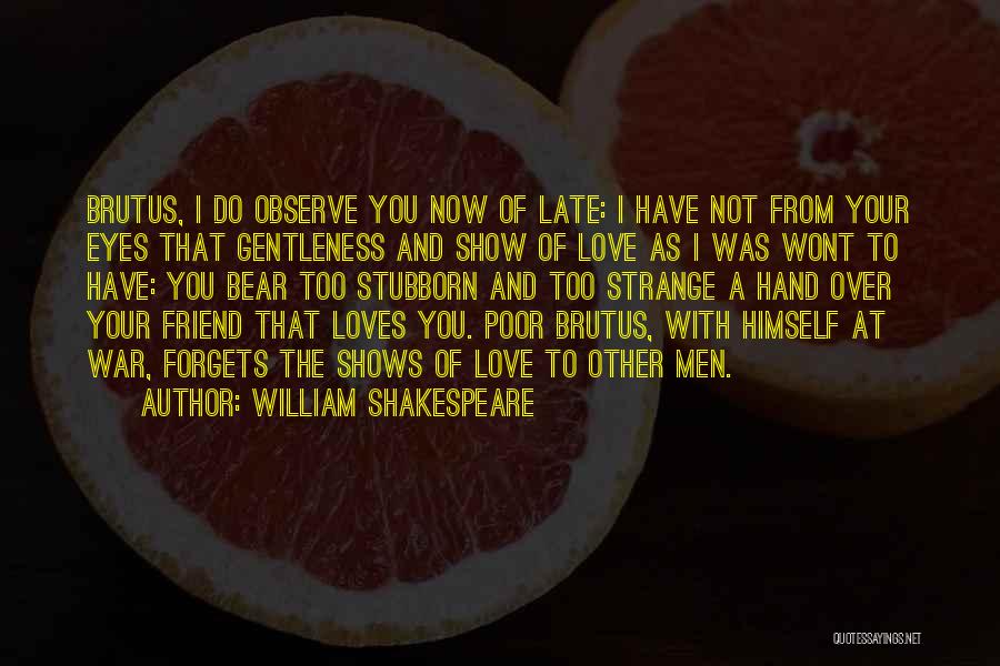 Stubborn And Love Quotes By William Shakespeare