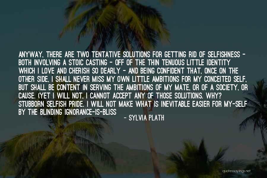 Stubborn And Selfish Quotes By Sylvia Plath Stubborn And Selfish Quotes By Sylvia Plath