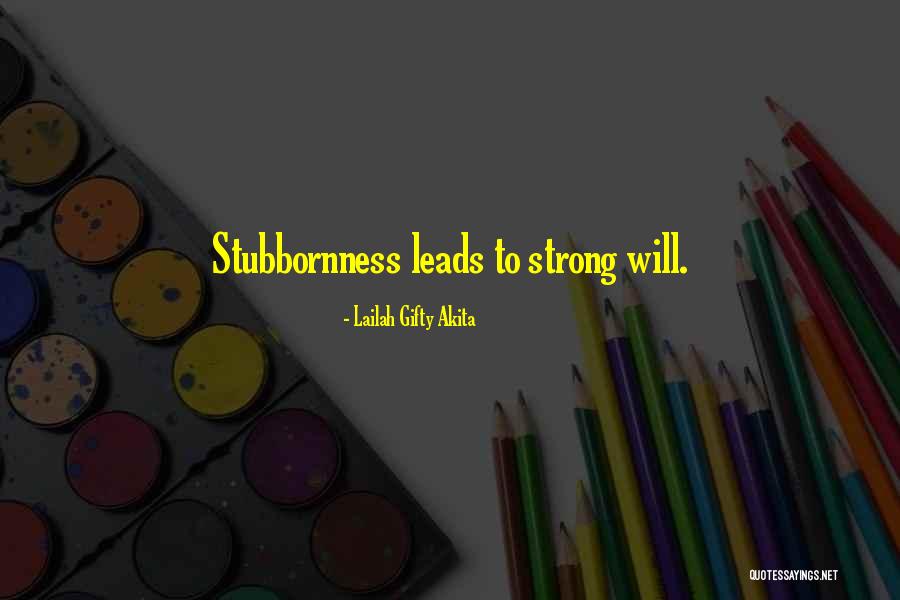 Stubborn And Strong Quotes By Lailah Gifty Akita Stubborn And Strong Quotes By Lailah Gifty Akita