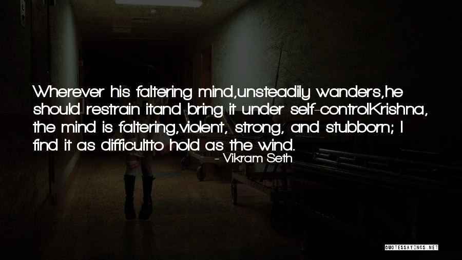 Stubborn And Strong Quotes By Vikram Seth Stubborn And Strong Quotes By Vikram Seth