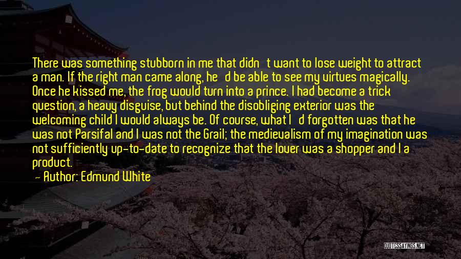 Stubborn Child Quotes By Edmund White