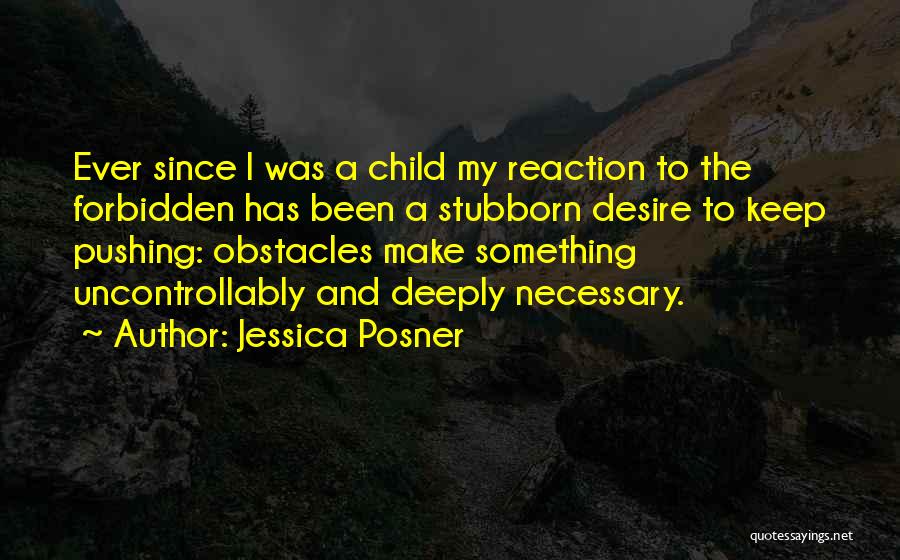 Stubborn Child Quotes By Jessica Posner