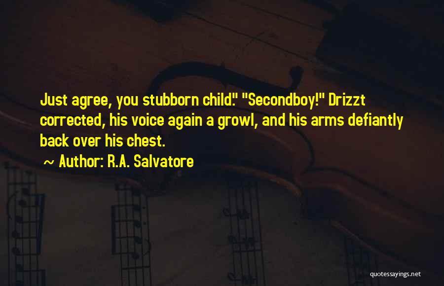 Stubborn Child Quotes By R.A. Salvatore