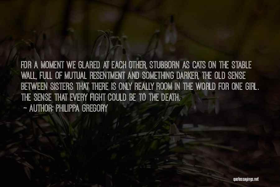 Stubborn Girl Quotes By Philippa Gregory