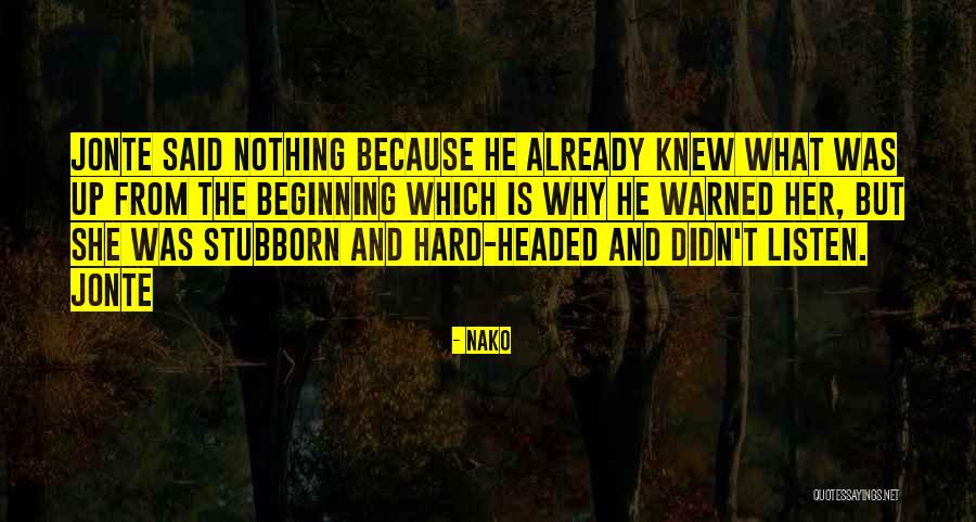 Stubborn Hard Headed Quotes By Nako Stubborn Hard Headed Quotes By Nako