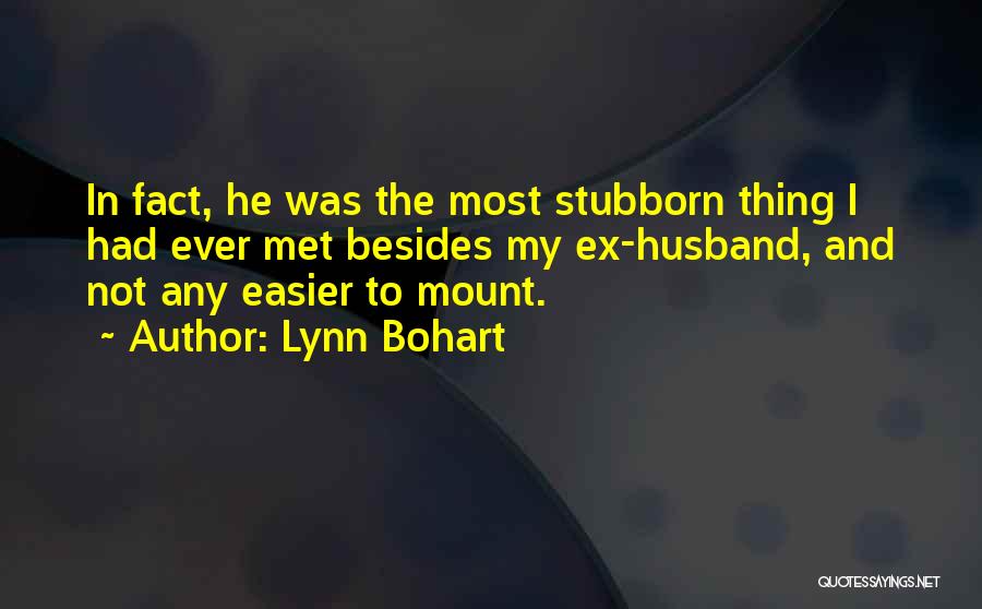 Stubborn Husband Quotes By Lynn Bohart