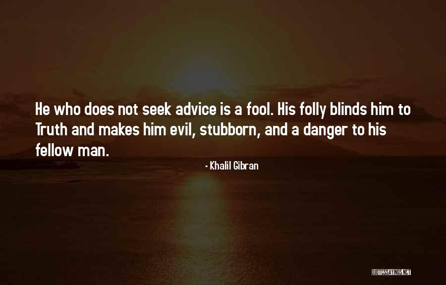 Stubborn Man Quotes By Khalil Gibran Stubborn Man Quotes By Khalil Gibran