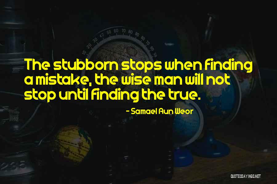 Stubborn Man Quotes By Samael Aun Weor Stubborn Man Quotes By Samael Aun Weor
