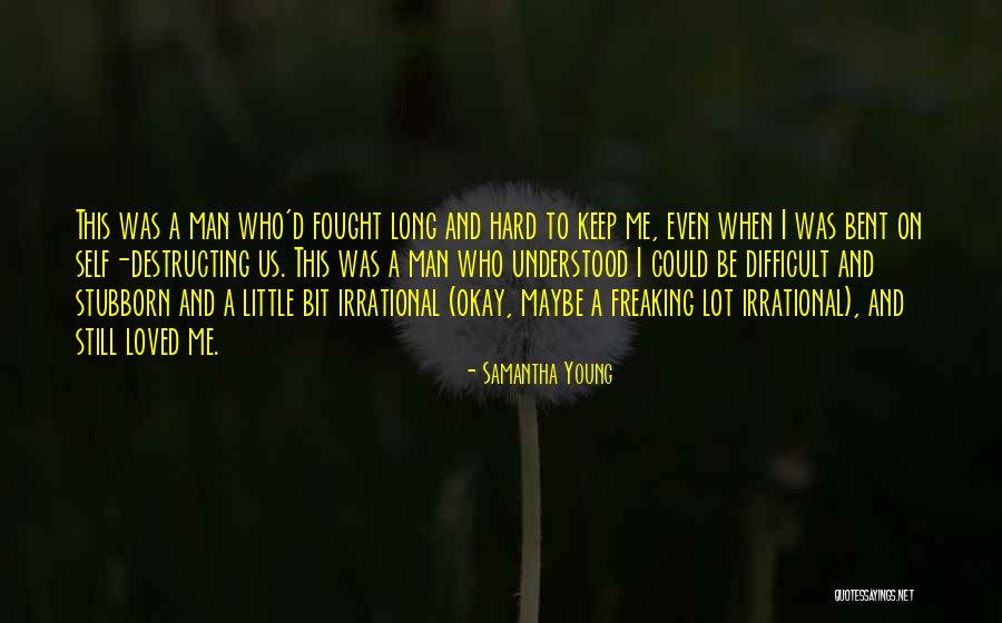 Stubborn Man Quotes By Samantha Young Stubborn Man Quotes By Samantha Young