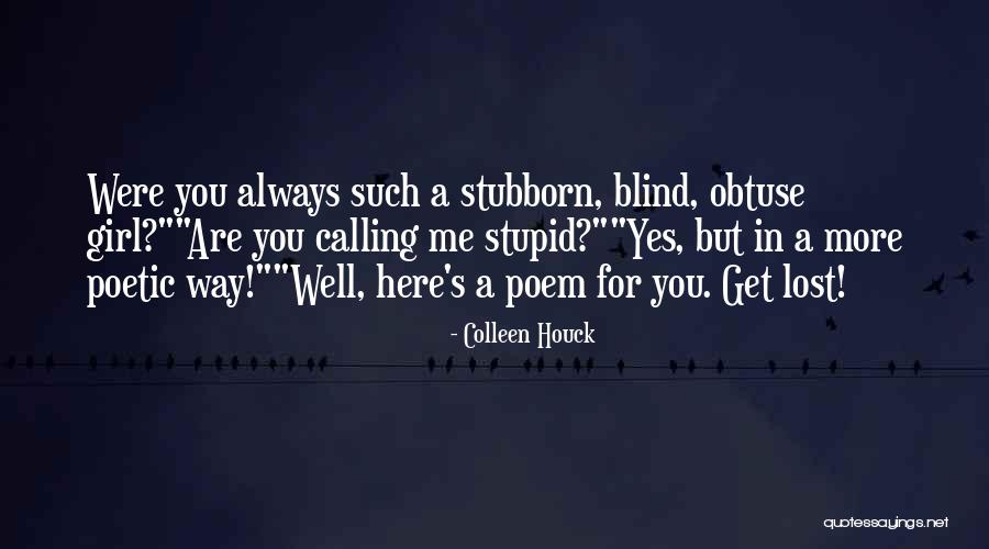 Stubborn Over Love Quotes By Colleen Houck Stubborn Over Love Quotes By Colleen Houck