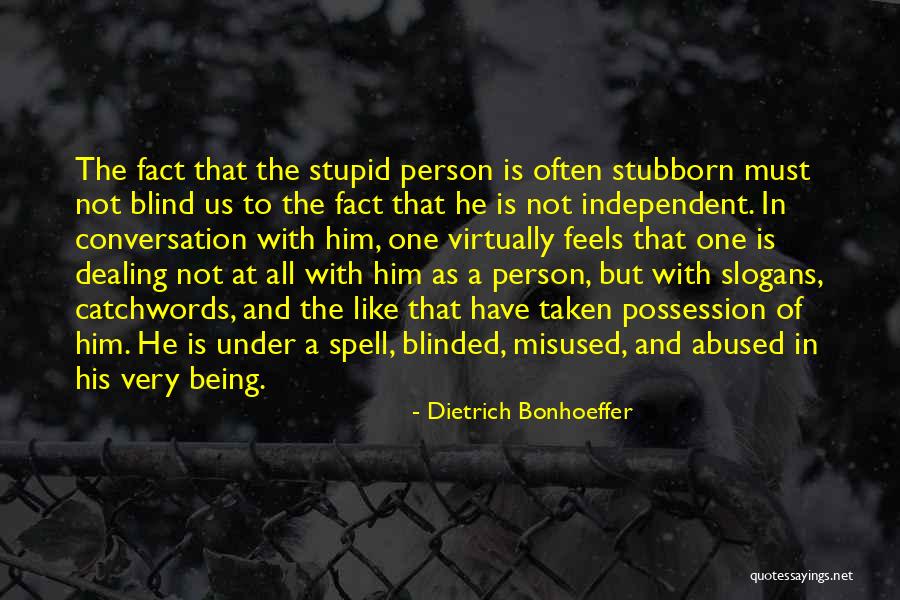 Stubborn Person Quotes By Dietrich Bonhoeffer Stubborn Person Quotes By Dietrich Bonhoeffer