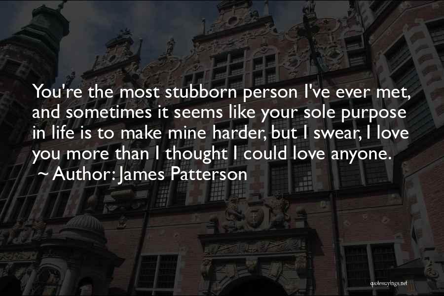 Stubborn Person Quotes By James Patterson