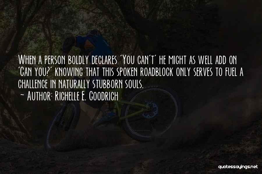 Stubborn Person Quotes By Richelle E. Goodrich