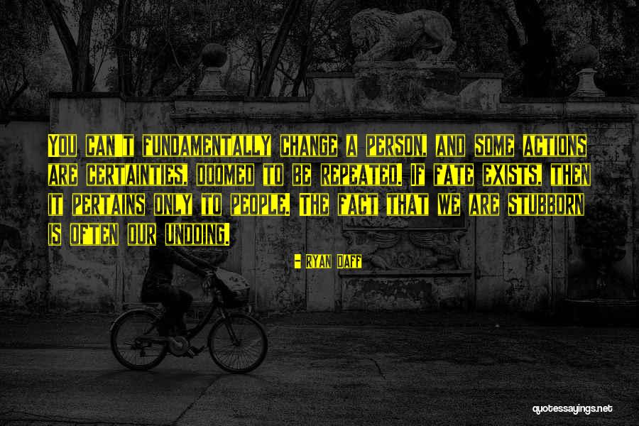 Stubborn Person Quotes By Ryan Daff Stubborn Person Quotes By Ryan Daff