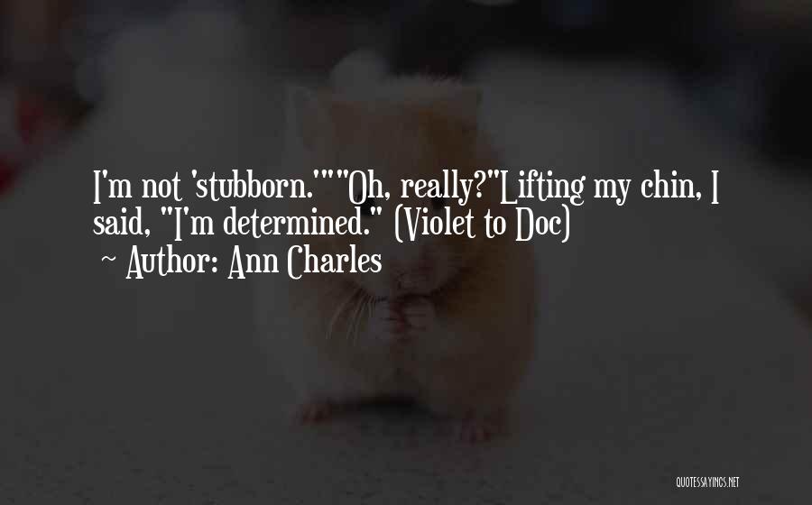 Stubborn Quotes By Ann Charles