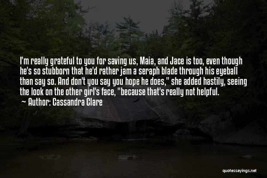 Stubborn Quotes By Cassandra Clare
