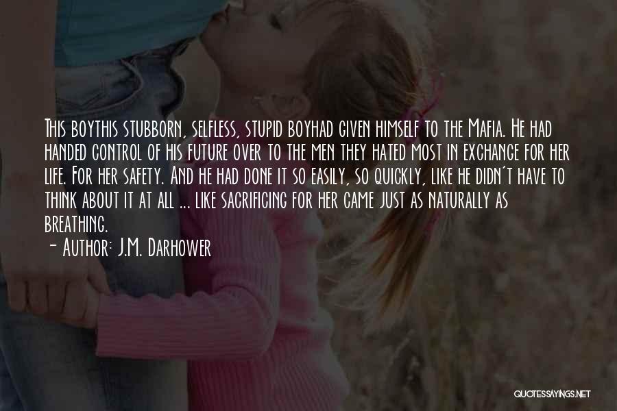 Stubborn Quotes By J.M. Darhower