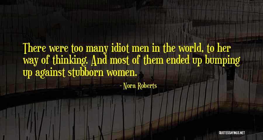 Stubborn Women Quotes By Nora Roberts Stubborn Women Quotes By Nora Roberts