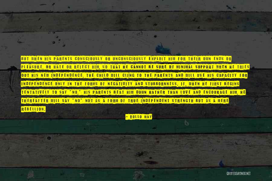 Stubbornness Love Quotes By Rollo May Stubbornness Love Quotes By Rollo May
