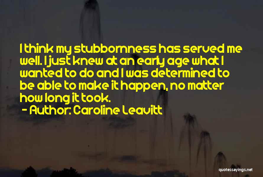 Stubbornness Quotes By Caroline Leavitt