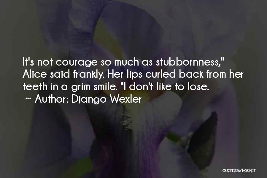 Stubbornness Quotes By Django Wexler