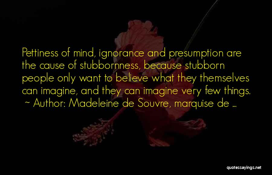 Stubbornness Quotes By Madeleine De Souvre, Marquise De ...