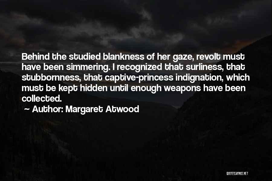 Stubbornness Quotes By Margaret Atwood