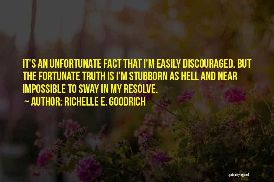 Stubbornness Quotes By Richelle E. Goodrich