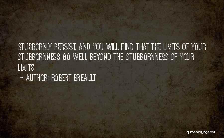 Stubbornness Quotes By Robert Breault