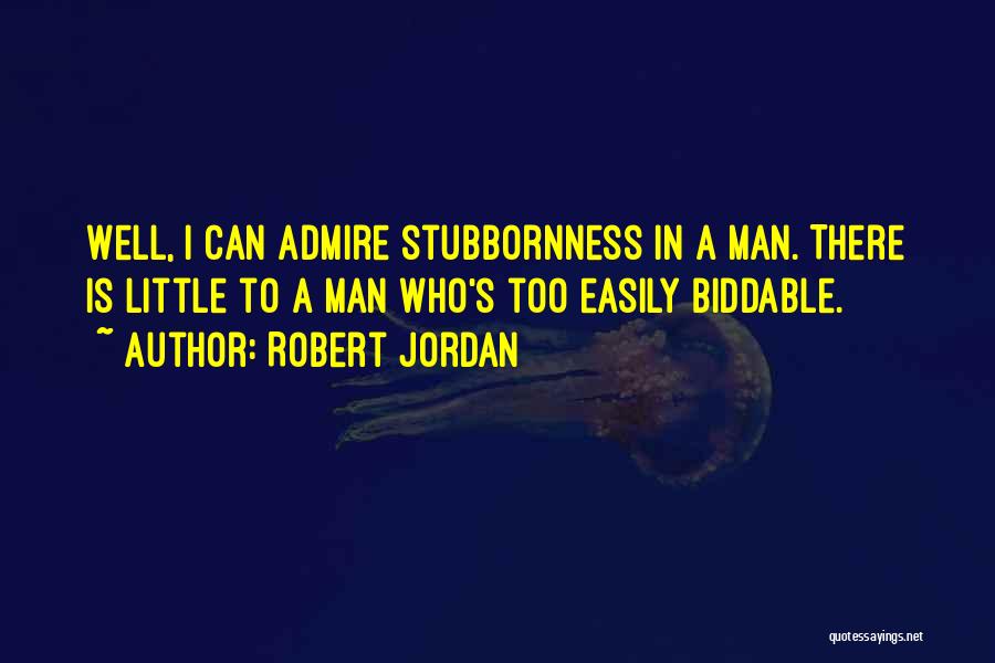 Stubbornness Quotes By Robert Jordan
