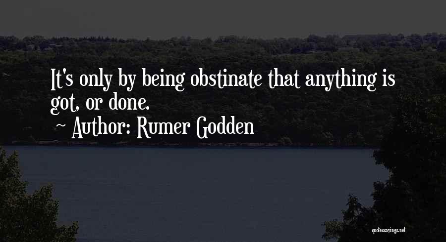 Stubbornness Quotes By Rumer Godden