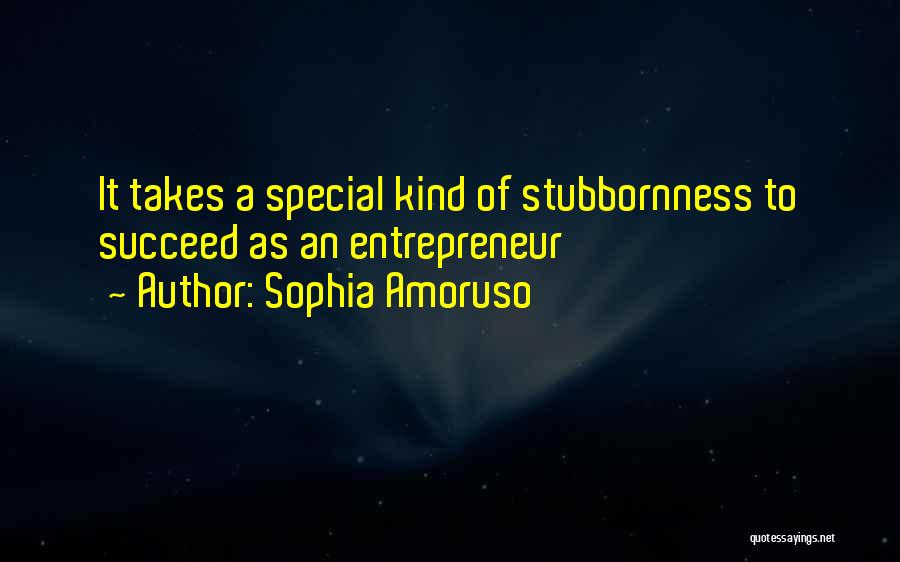 Stubbornness Quotes By Sophia Amoruso