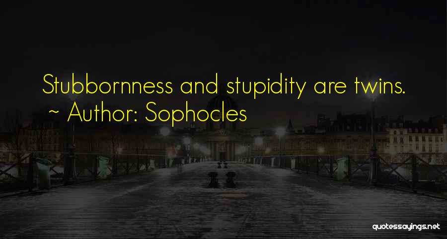 Stubbornness Quotes By Sophocles