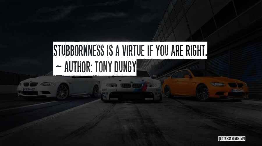 Stubbornness Quotes By Tony Dungy