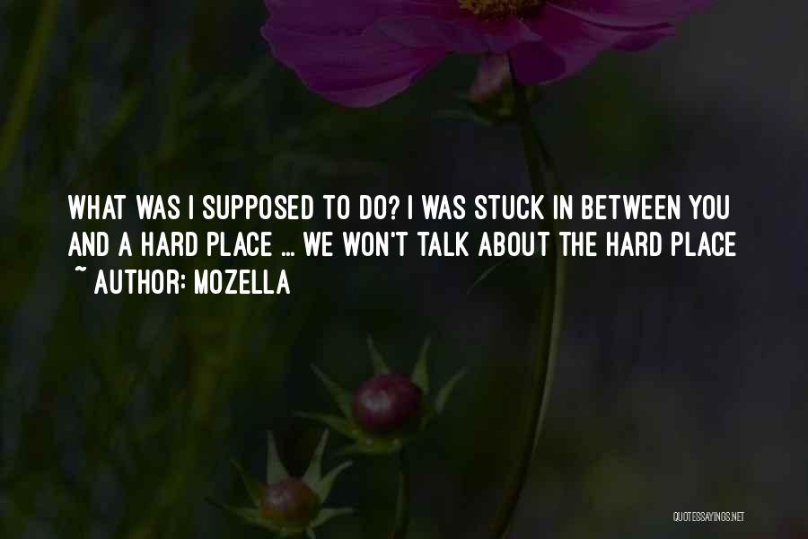 Stuck Between Love Quotes By MoZella