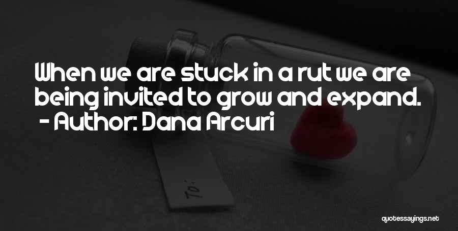 Stuck In A Rut Quotes By Dana Arcuri