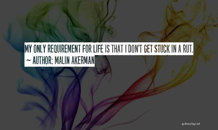 Stuck In A Rut Quotes By Malin Akerman