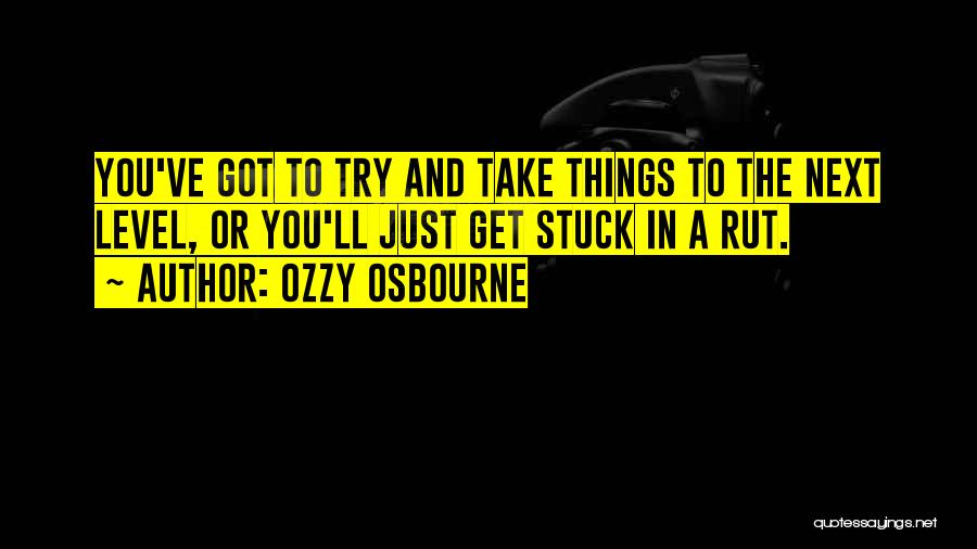 Stuck In A Rut Quotes By Ozzy Osbourne