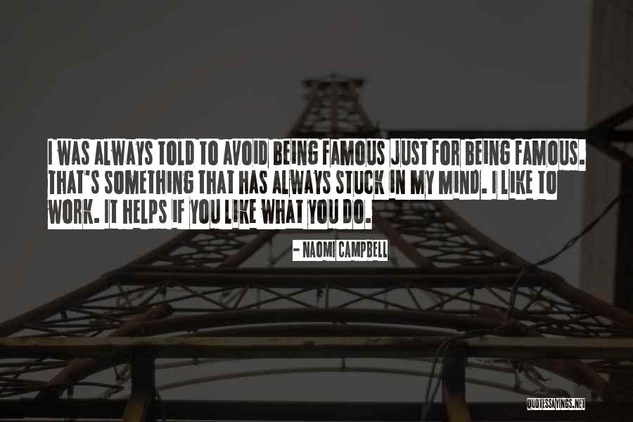 Stuck In My Mind Quotes By Naomi Campbell Stuck In My Mind Quotes By Naomi Campbell