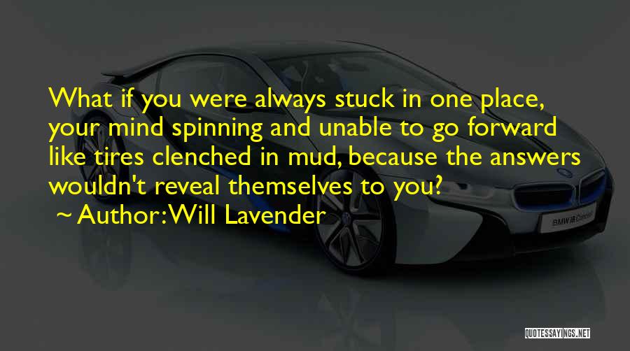 Stuck In One Place Quotes By Will Lavender