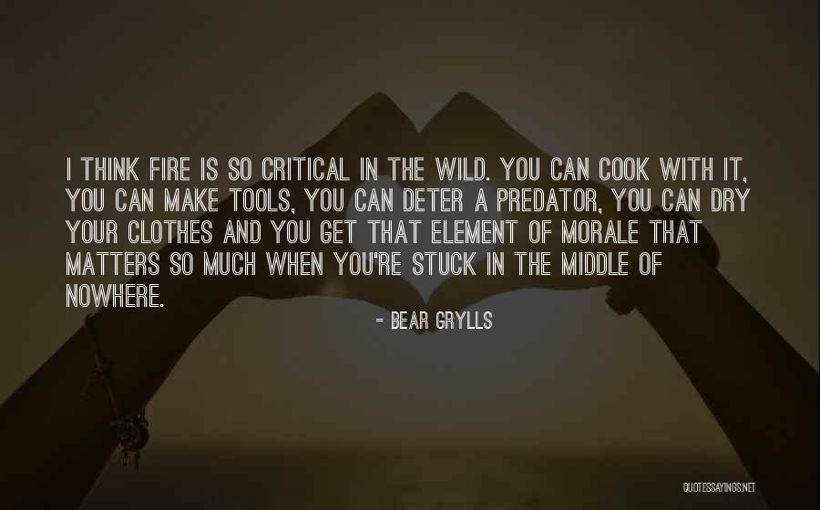 Stuck In The Middle Of Nowhere Quotes By Bear Grylls