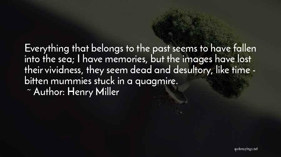 Stuck In The Past Quotes By Henry Miller