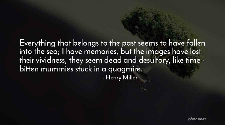 Stuck In The Past Quotes By Henry Miller