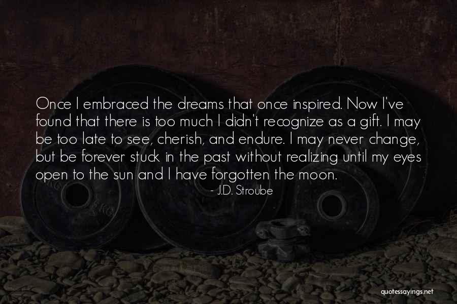 Stuck In The Past Quotes By J.D. Stroube Stuck In The Past Quotes By J.D. Stroube