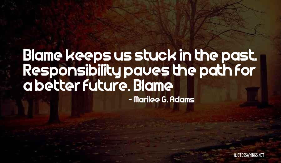 Stuck In The Past Quotes By Marilee G. Adams Stuck In The Past Quotes By Marilee G. Adams