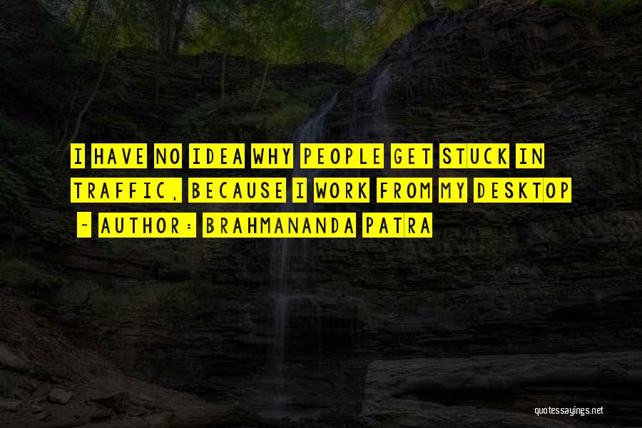 Stuck In Traffic Quotes By Brahmananda Patra