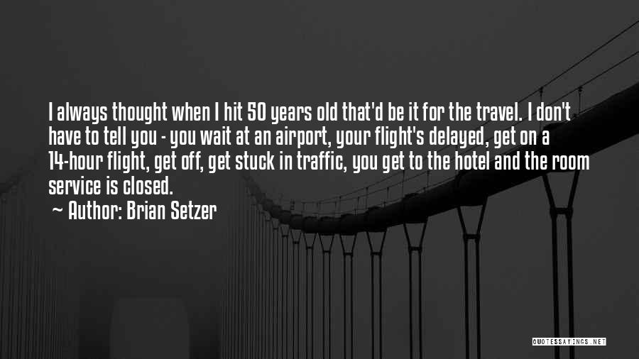 Stuck In Traffic Quotes By Brian Setzer