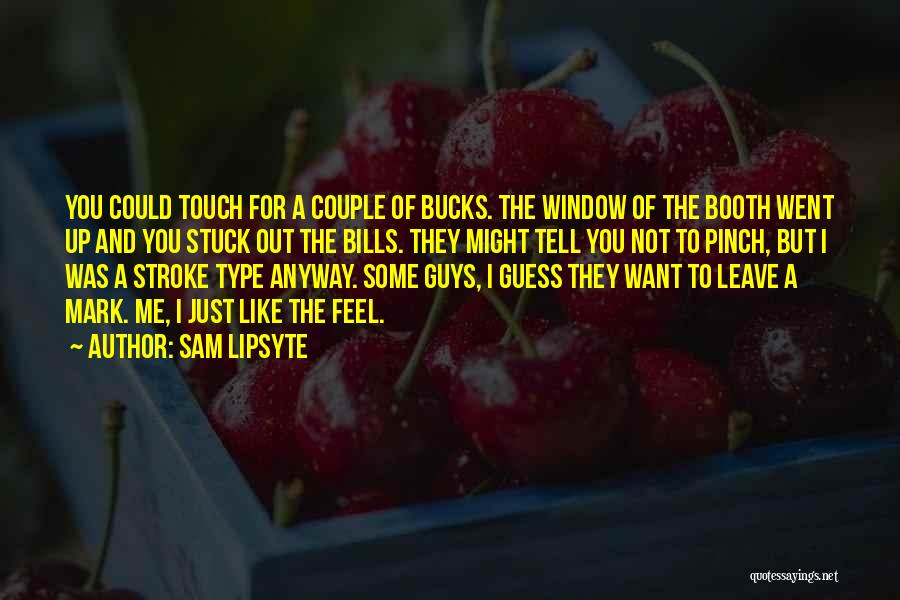Stuck Up Guys Quotes By Sam Lipsyte