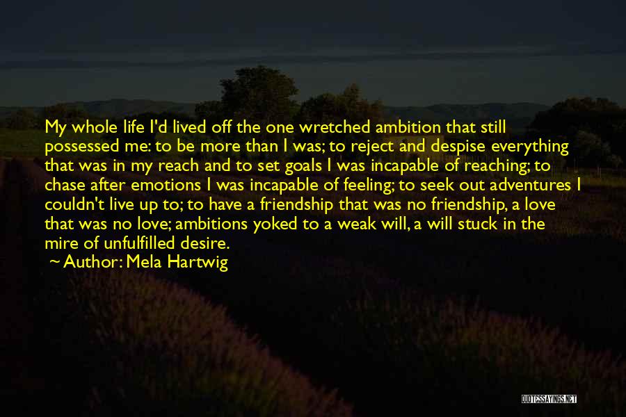 Stuck Up Love Quotes By Mela Hartwig